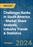 Challenger Banks in South America - Market Share Analysis, Industry Trends & Statistics, Growth Forecasts 2019 - 2029- Product Image