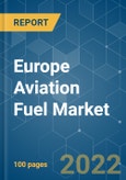 Europe Aviation Fuel Market - Growth, Trends, COVID-19 Impact, and Forecasts (2022 - 2027)- Product Image