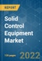 Solid Control Equipment Market - Growth, Trends, COVID-19 Impact, and Forecasts (2022 - 2027) - Product Image