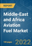 Middle-East and Africa Aviation Fuel Market - Growth, Trends, COVID-19 Impact, and Forecasts (2022 - 2027)- Product Image
