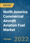 North America Commercial Aircraft Aviation Fuel Market - Growth, Trends, COVID-19 Impact, and Forecasts (2022 - 2027) - Product Image