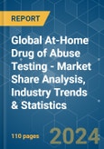 Global At-Home Drug of Abuse (DOA) Testing - Market Share Analysis, Industry Trends & Statistics, Growth Forecasts 2019 - 2029- Product Image