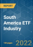 South America ETF Industry - Growth, Trends, COVID-19 Impact, and Forecasts (2022 - 2027)- Product Image