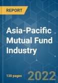 Asia-Pacific Mutual Fund Industry - Growth, Trends, COVID-19 Impact, and Forecasts (2022 - 2027)- Product Image