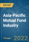 Asia-Pacific Mutual Fund Industry - Growth, Trends, COVID-19 Impact, and Forecasts (2022 - 2027) - Product Image