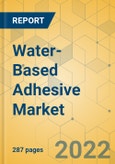 Water-Based Adhesive Market - Global Outlook & Forecast 2022-2027- Product Image