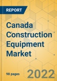 Canada Construction Equipment Market - Strategic Assessment & Forecast 2021-2027- Product Image