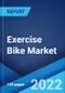 Exercise Bike Market: Global Industry Trends, Share, Size, Growth, Opportunity and Forecast 2022-2027 - Product Image