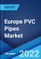 Europe PVC Pipes Market: Industry Trends, Share, Size, Growth, Opportunity and Forecast 2022-2027 - Product Thumbnail Image