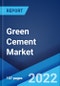 Green Cement Market: Global Industry Trends, Share, Size, Growth, Opportunity and Forecast 2022-2027 - Product Image