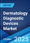 Global Dermatology Diagnostic Devices Market Report by Product Type, End Use, and Region 2024-2032 - Product Image