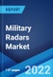 Military Radars Market: Global Industry Trends, Share, Size, Growth, Opportunity and Forecast 2022-2027 - Product Image