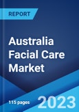 Australia Facial Care Market: Industry Trends, Share, Size, Growth, Opportunity and Forecast 2023-2028- Product Image
