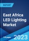 East Africa LED Lighting Market: Industry Trends, Share, Size, Growth, Opportunity and Forecast 2022-2027 - Product Thumbnail Image