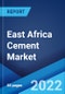 East Africa Cement Market: Industry Trends, Share, Size, Growth, Opportunity and Forecast 2022-2027 - Product Image