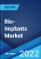 Bio-Implants Market: Global Industry Trends, Share, Size, Growth, Opportunity and Forecast 2022-2027 - Product Image