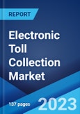 Electronic Toll Collection Market: Global Industry Trends, Share, Size, Growth, Opportunity and Forecast 2023-2028- Product Image