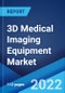 3D Medical Imaging Equipment Market: Global Industry Trends, Share, Size, Growth, Opportunity and Forecast 2022-2027 - Product Image