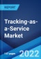 Tracking-as-a-Service Market: Global Industry Trends, Share, Size, Growth, Opportunity and Forecast 2022-2027 - Product Image