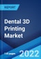 Dental 3D Printing Market: Global Industry Trends, Share, Size, Growth, Opportunity and Forecast 2022-2027 - Product Image