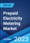 Prepaid Electricity Metering Market: Global Industry Trends, Share, Size, Growth, Opportunity and Forecast 2022-2027 - Product Thumbnail Image