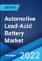Automotive Lead-Acid Battery Market: Global Industry Trends, Share, Size, Growth, Opportunity and Forecast 2022-2027 - Product Image