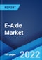 E-Axle Market: Global Industry Trends, Share, Size, Growth, Opportunity and Forecast 2022-2027 - Product Image
