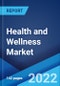 Health and Wellness Market: Global Industry Trends, Share, Size, Growth, Opportunity and Forecast 2022-2027 - Product Image