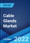Cable Glands Market: Global Industry Trends, Share, Size, Growth, Opportunity and Forecast 2022-2027 - Product Image