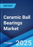 Ceramic Ball Bearings Market: Global Industry Trends, Share, Size, Growth, Opportunity and Forecast 2023-2028- Product Image