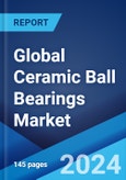 Global Ceramic Ball Bearings Market Report by Raw Material, Product Type, Application, and Region 2024-2032- Product Image