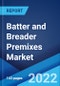Batter and Breader Premixes Market: Global Industry Trends, Share, Size, Growth, Opportunity and Forecast 2022-2027 - Product Thumbnail Image