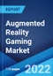 Augmented Reality Gaming Market: Global Industry Trends, Share, Size, Growth, Opportunity and Forecast 2022-2027 - Product Thumbnail Image