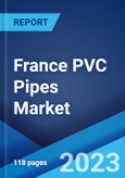 France PVC Pipes Market: Industry Trends, Share, Size, Growth, Opportunity and Forecast 2022-2027- Product Image