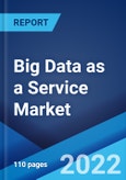 Big Data as a Service Market: Global Industry Trends, Share, Size, Growth, Opportunity and Forecast 2022-2027- Product Image