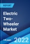 Electric Two-Wheeler Market: Global Industry Trends, Share, Size, Growth, Opportunity and Forecast 2022-2027 - Product Image