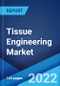 Tissue Engineering Market: Global Industry Trends, Share, Size, Growth, Opportunity and Forecast 2022-2027 - Product Image