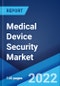 Medical Device Security Market: Global Industry Trends, Share, Size, Growth, Opportunity and Forecast 2022-2027 - Product Thumbnail Image