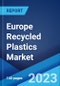 Europe Recycled Plastics Market: Industry Trends, Share, Size, Growth, Opportunity and Forecast 2023-2028 - Product Image