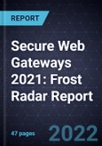 Secure Web Gateways 2021: Frost Radar Report- Product Image