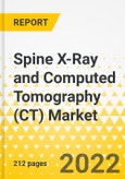 Spine X-Ray and Computed Tomography (CT) Market - A Global and Regional Analysis: Focus on Applications, Product, End Users, and Country-Wise Analysis - Analysis and Forecast, 2021-2030- Product Image
