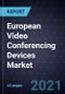 State of the European Video Conferencing Devices Market, Forecast to 2026 - Product Thumbnail Image