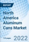 North America Aluminum Cans Market - Product Thumbnail Image
