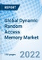 Global Dynamic Random Access Memory Market - Product Image