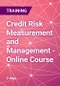 Credit Risk Measurement and Management - Online Course - Product Thumbnail Image