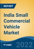 India Small Commercial Vehicle Market, By Vehicle Tonnage (Less Than 1 ton, 1 - 2 Ton, and 2 - 3 Ton), By Industry (E-commerce, FMCG, Pharma, Electronics, Construction, and Others), By Propulsion, By Region, Competition, Forecast & Opportunities, FY2027- Product Image