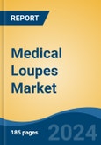 Medical Loupes Market - Global Industry Size, Share, Trends, Opportunity and Forecast, 2019-2029F- Product Image