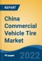 China Commercial Vehicle Tire Market, Segmented By Vehicle (Truck, Bus/Van), By Demand Category (OEM, Replacement), By Tire Construction Type (Radial, Bias), By Price Segment (Budget, Ultra Budget, Premium), By Region, Competition, Forecast & Opportunities, 2026 - Product Image