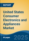 United States Consumer Electronics and Appliances Market, By Region, Competition, Forecast and Opportunities, 2018-2028F- Product Image