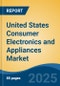 United States Consumer Electronics and Appliances Market, By Region, Competition, Forecast and Opportunities, 2018-2028F - Product Image